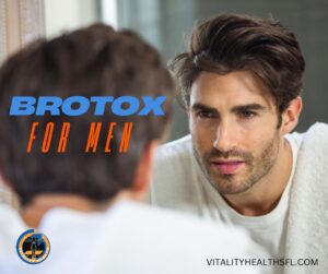 Brotox Bro-tox Botox for men. Vitality health SFL